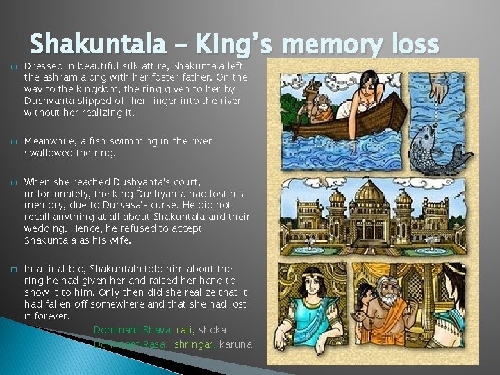 � � Shakuntala – King’s memory loss Dressed in beautiful silk attire, Shakuntala left