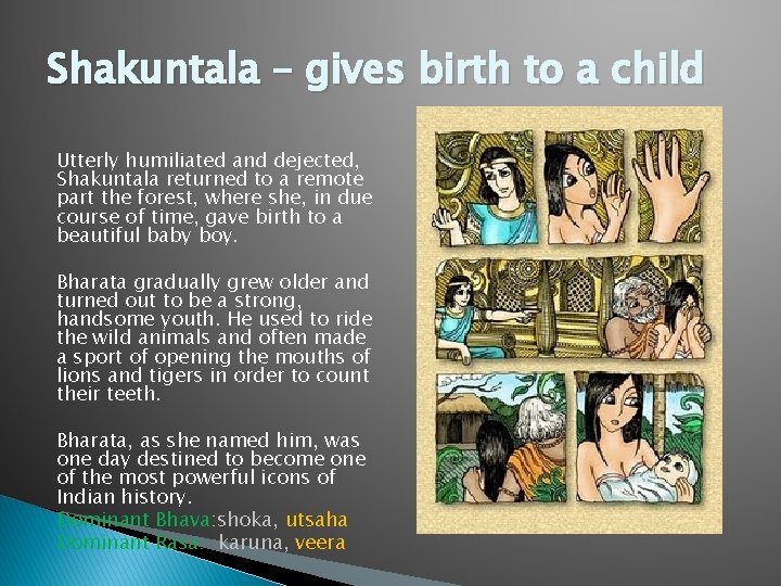 Shakuntala – gives birth to a child Utterly humiliated and dejected, Shakuntala returned to
