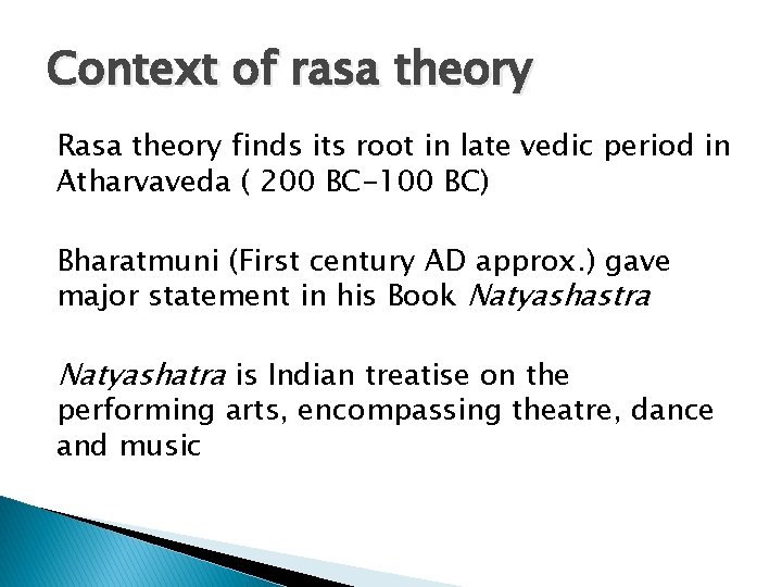 Context of rasa theory Rasa theory finds its root in late vedic period in