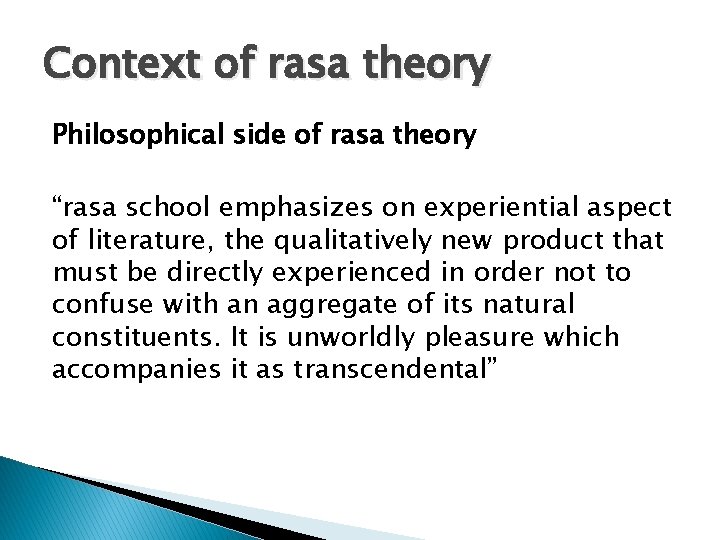 Context of rasa theory Philosophical side of rasa theory “rasa school emphasizes on experiential