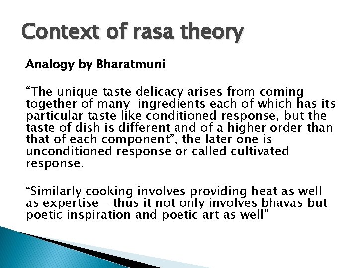 Context of rasa theory Analogy by Bharatmuni “The unique taste delicacy arises from coming