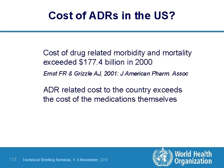 Cost of ADRs in the US? Cost of drug related morbidity and mortality exceeded Cost of ADRs in the US? Cost of drug related morbidity and mortality exceeded