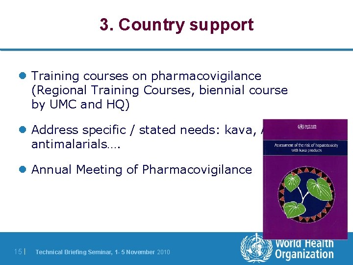 3. Country support l Training courses on pharmacovigilance (Regional Training Courses, biennial course by 3. Country support l Training courses on pharmacovigilance (Regional Training Courses, biennial course by