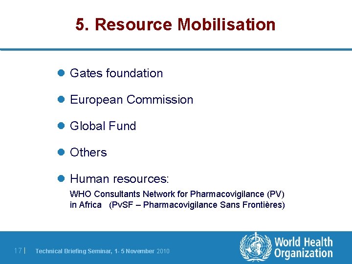5. Resource Mobilisation l Gates foundation l European Commission l Global Fund l Others 5. Resource Mobilisation l Gates foundation l European Commission l Global Fund l Others