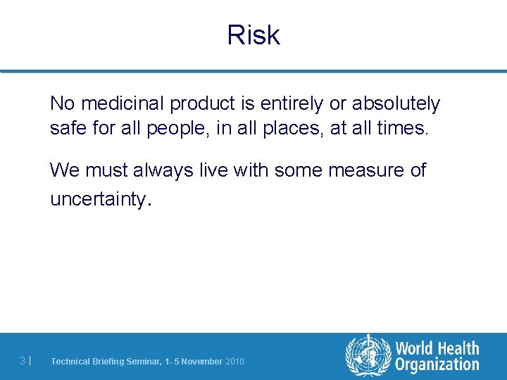 Risk No medicinal product is entirely or absolutely safe for all people, in all Risk No medicinal product is entirely or absolutely safe for all people, in all