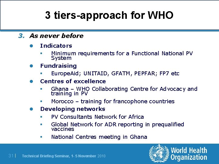 3 tiers-approach for WHO 3. As never before l l 31 | Indicators § 3 tiers-approach for WHO 3. As never before l l 31 | Indicators §