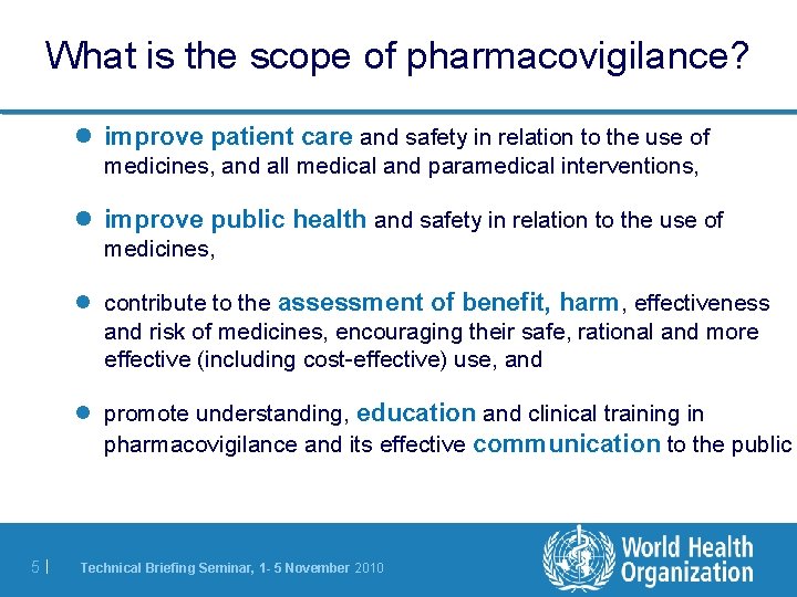 What is the scope of pharmacovigilance? l improve patient care and safety in relation What is the scope of pharmacovigilance? l improve patient care and safety in relation