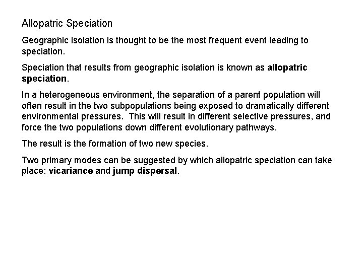 Allopatric Speciation Geographic isolation is thought to be the most frequent event leading to