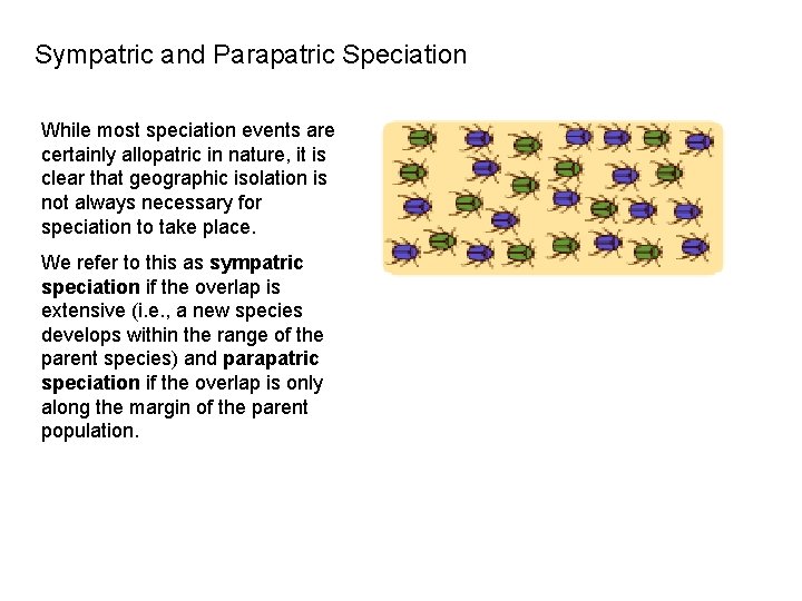 Sympatric and Parapatric Speciation While most speciation events are certainly allopatric in nature, it