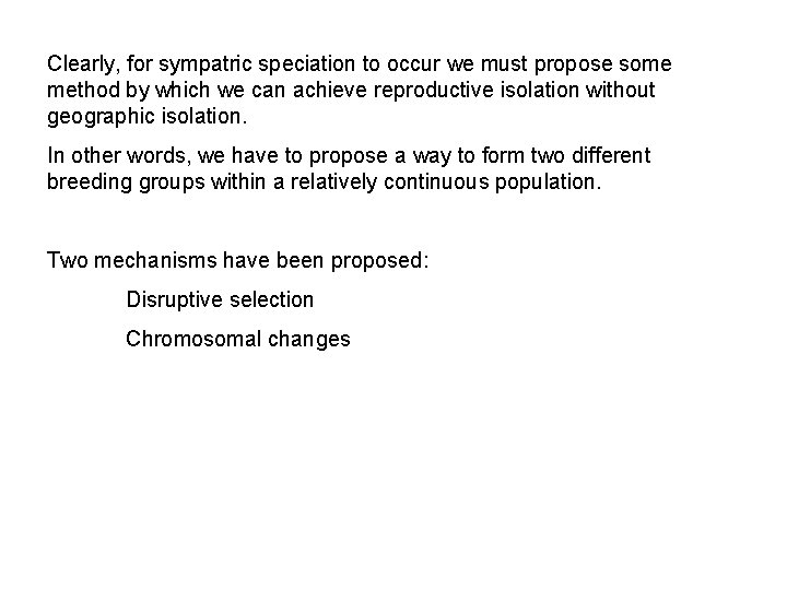 Clearly, for sympatric speciation to occur we must propose some method by which we