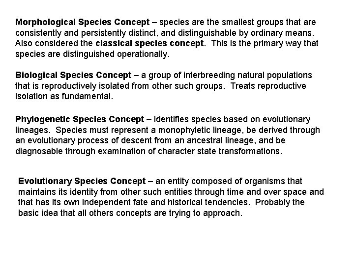 Morphological Species Concept – species are the smallest groups that are consistently and persistently