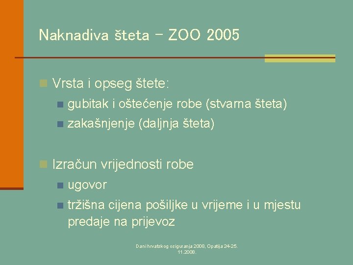 Naknadiva šteta – ZOO 2005 n Vrsta i opseg štete: n gubitak i oštećenje