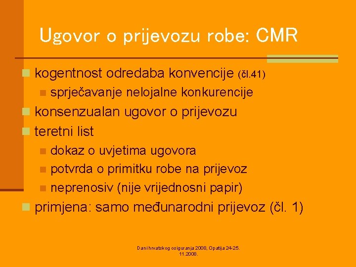 Ugovor o prijevozu robe: CMR n kogentnost odredaba konvencije (čl. 41) n sprječavanje nelojalne