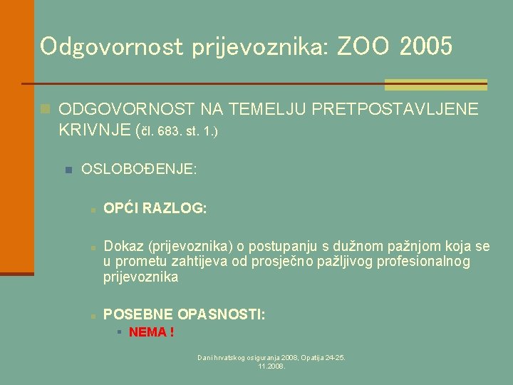 Odgovornost prijevoznika: ZOO 2005 n ODGOVORNOST NA TEMELJU PRETPOSTAVLJENE KRIVNJE (čl. 683. st. 1.