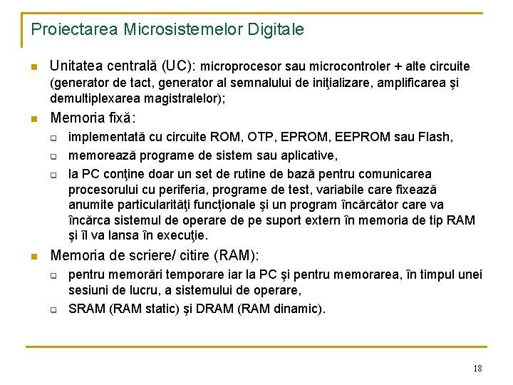 Proiectarea Microsistemelor Digitale n Unitatea centrală (UC): microprocesor sau microcontroler + alte circuite (generator