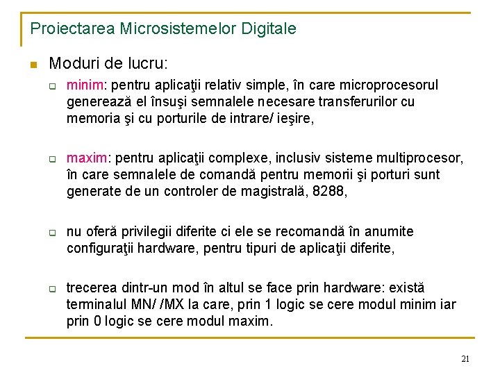 Proiectarea Microsistemelor Digitale n Moduri de lucru: q q minim: pentru aplicaţii relativ simple,