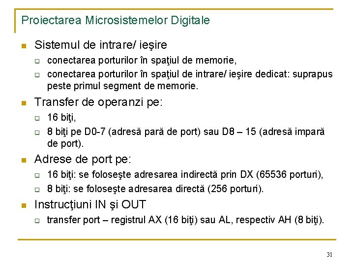 Proiectarea Microsistemelor Digitale n Sistemul de intrare/ ieşire q q n Transfer de operanzi