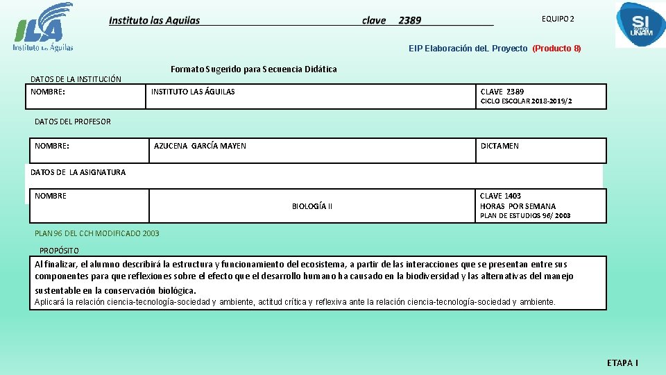 EQUIPO 2 EIP Elaboración de. L Proyecto (Producto 8) DATOS DE LA INSTITUCIÓN NOMBRE: