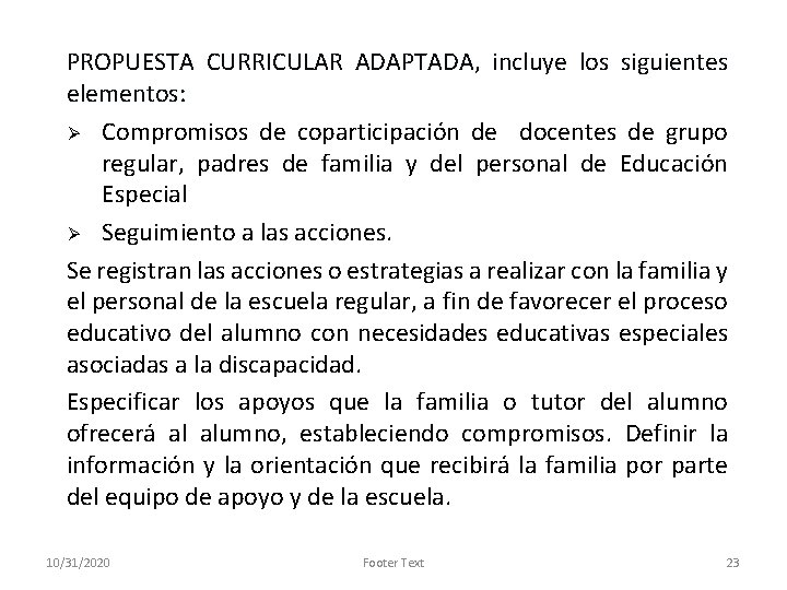 PROPUESTA CURRICULAR ADAPTADA, incluye los siguientes elementos: Ø Compromisos de coparticipación de docentes de
