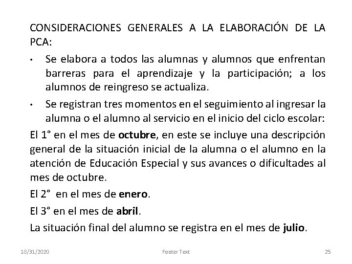 CONSIDERACIONES GENERALES A LA ELABORACIÓN DE LA PCA: • Se elabora a todos las