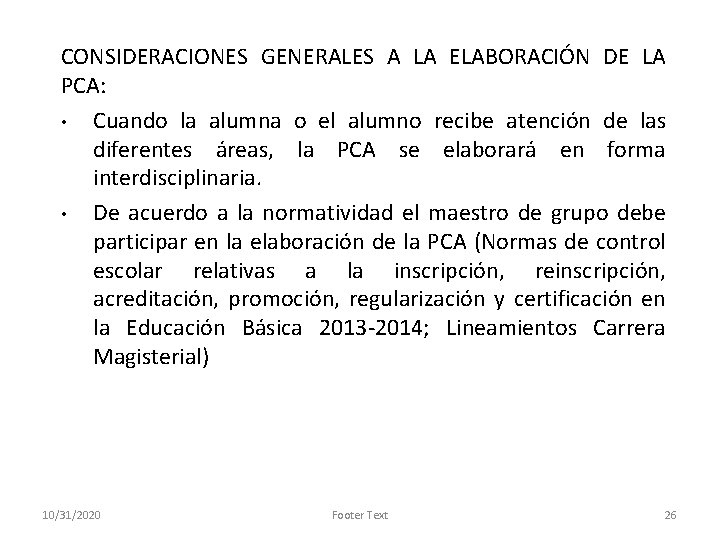CONSIDERACIONES GENERALES A LA ELABORACIÓN DE LA PCA: • Cuando la alumna o el