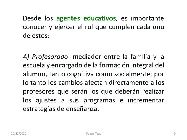 Desde los agentes educativos, es importante conocer y ejercer el rol que cumplen cada