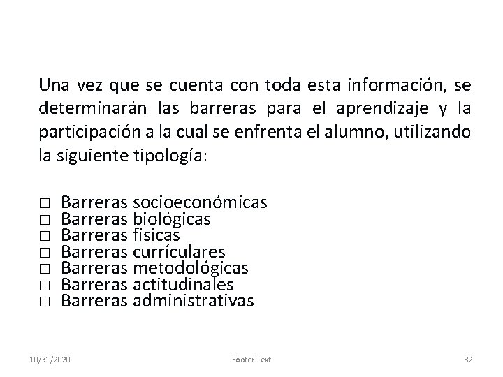 Una vez que se cuenta con toda esta información, se determinarán las barreras para