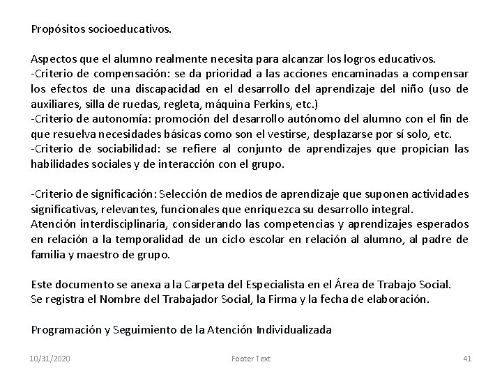 Propósitos socioeducativos. Aspectos que el alumno realmente necesita para alcanzar los logros educativos. -Criterio