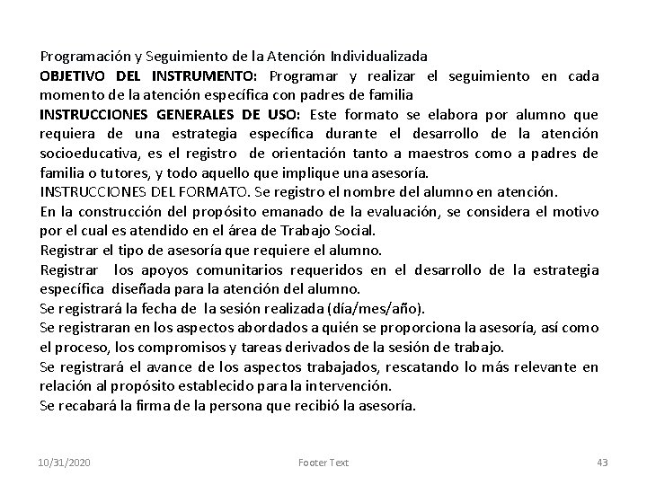 Programación y Seguimiento de la Atención Individualizada OBJETIVO DEL INSTRUMENTO: Programar y realizar el