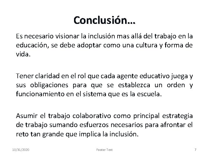 Conclusión… Es necesario visionar la inclusión mas allá del trabajo en la educación, se