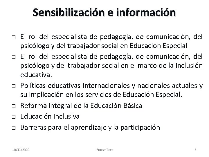 Sensibilización e información � � � El rol del especialista de pedagogía, de comunicación,