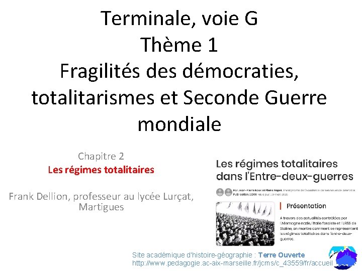 Terminale, voie G Thème 1 Fragilités des démocraties, totalitarismes et Seconde Guerre mondiale Chapitre