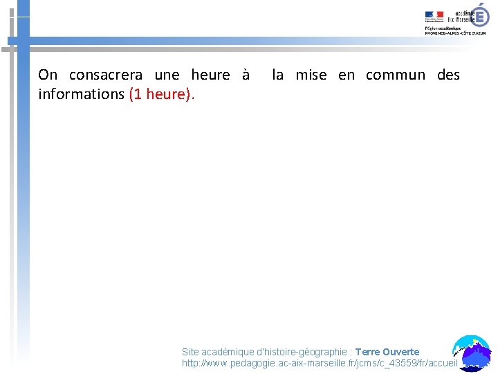 On consacrera une heure à la mise en commun des informations (1 heure). Site