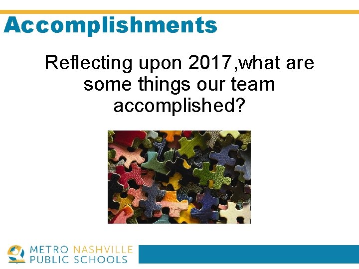 Accomplishments Reflecting upon 2017, what are some things our team accomplished? 