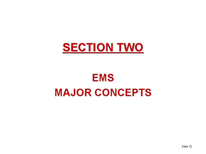 SECTION TWO EMS MAJOR CONCEPTS Slide 12 