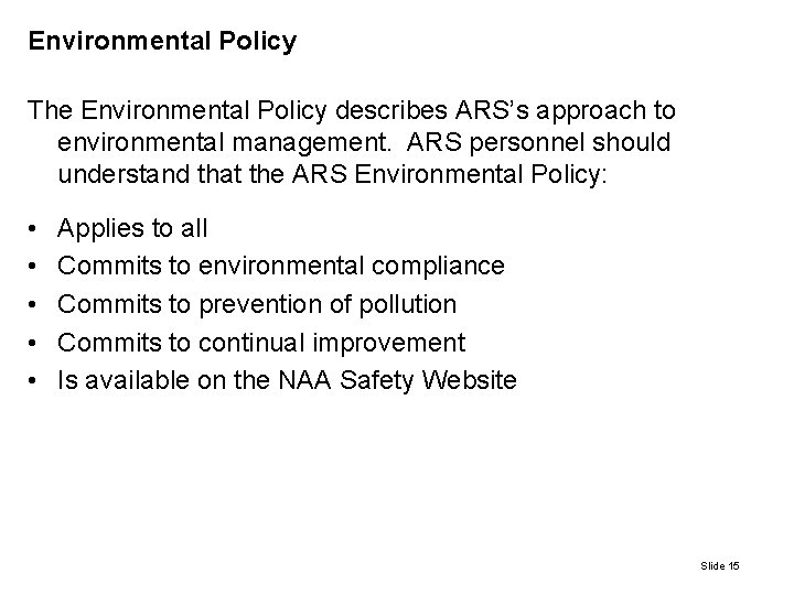 Environmental Policy The Environmental Policy describes ARS’s approach to environmental management. ARS personnel should