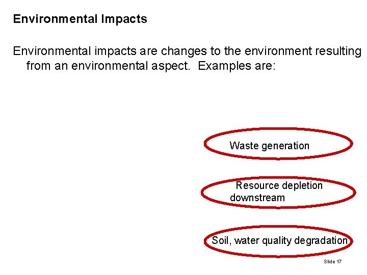 Environmental Impacts Environmental impacts are changes to the environment resulting from an environmental aspect.