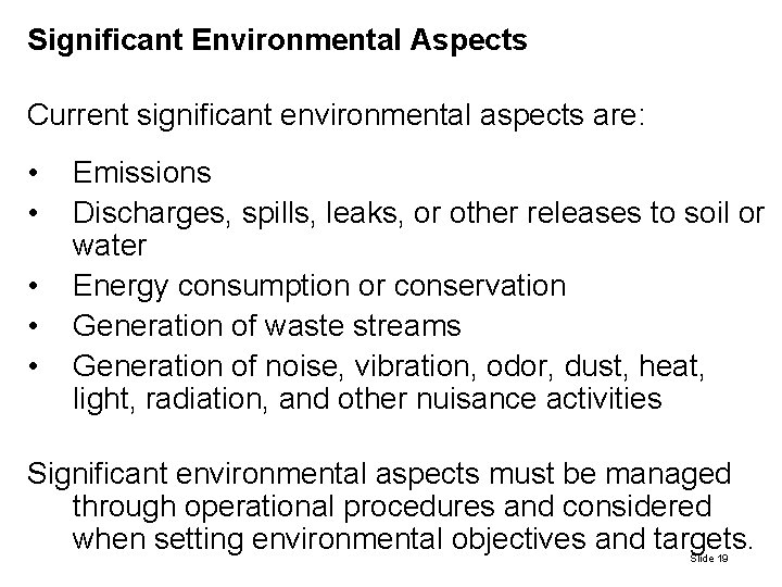 Significant Environmental Aspects Current significant environmental aspects are: • • • Emissions Discharges, spills,