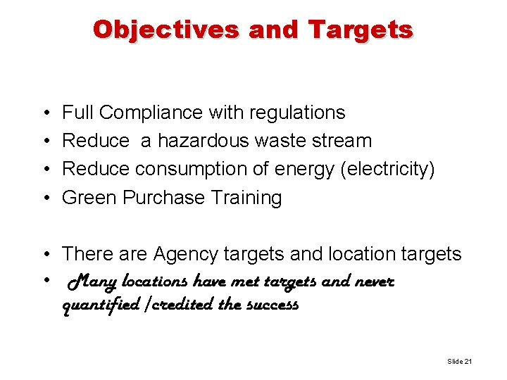 Objectives and Targets • • Full Compliance with regulations Reduce a hazardous waste stream