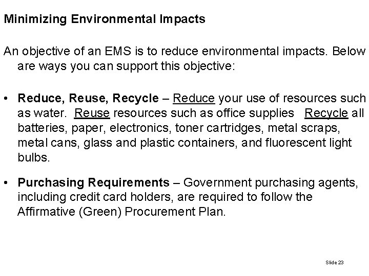 Minimizing Environmental Impacts An objective of an EMS is to reduce environmental impacts. Below