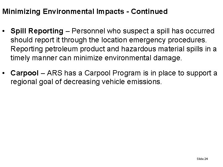 Minimizing Environmental Impacts - Continued • Spill Reporting – Personnel who suspect a spill