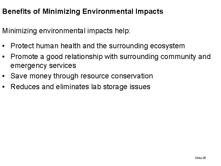 Benefits of Minimizing Environmental Impacts Minimizing environmental impacts help: • Protect human health and