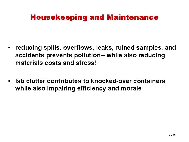 Housekeeping and Maintenance • reducing spills, overflows, leaks, ruined samples, and accidents prevents pollution--