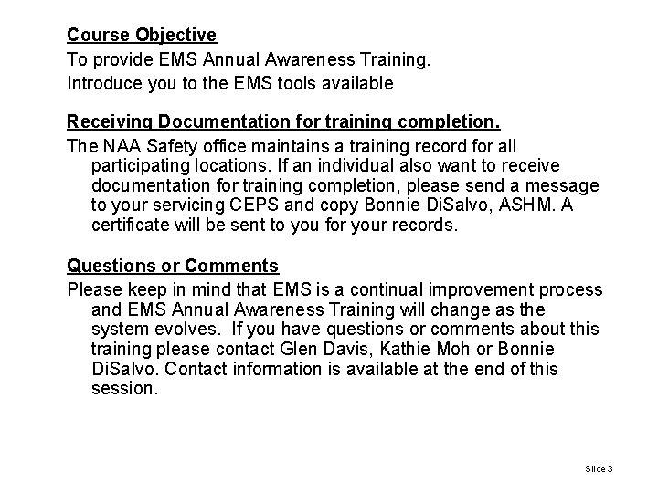 Course Objective To provide EMS Annual Awareness Training. Introduce you to the EMS tools