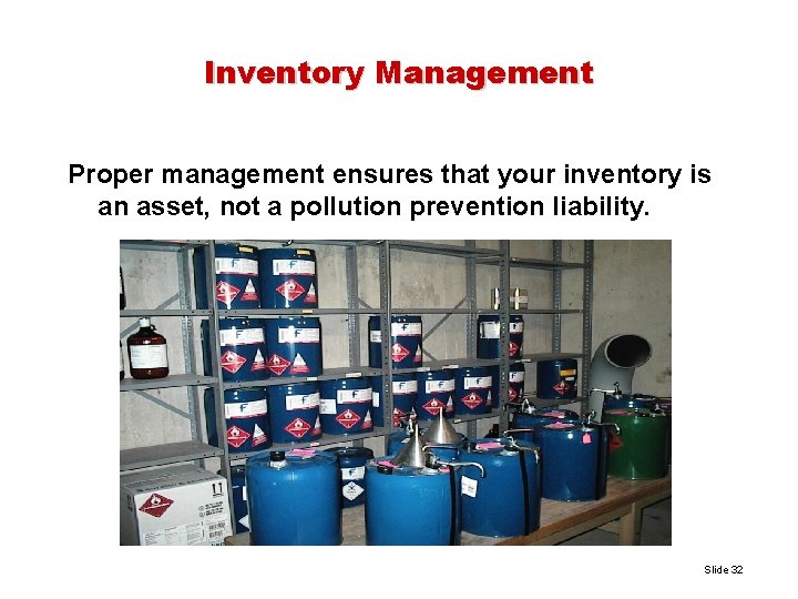 Inventory Management Proper management ensures that your inventory is an asset, not a pollution