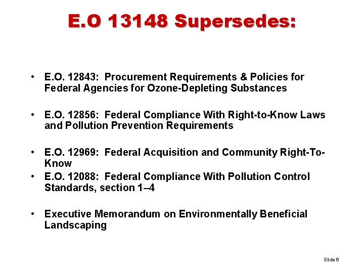 E. O 13148 Supersedes: • E. O. 12843: Procurement Requirements & Policies for Federal