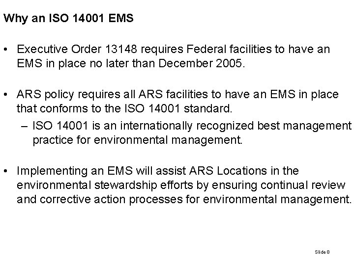 Why an ISO 14001 EMS • Executive Order 13148 requires Federal facilities to have