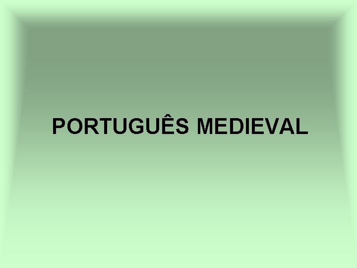 PORTUGUÊS MEDIEVAL 