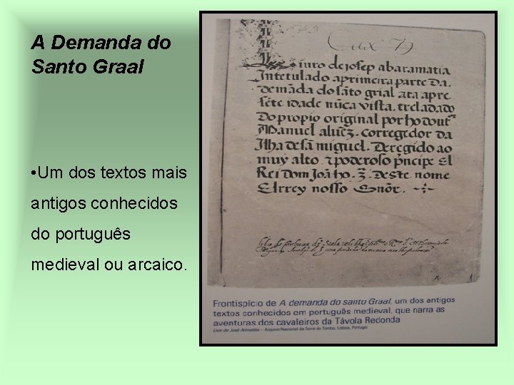A Demanda do Santo Graal • Um dos textos mais antigos conhecidos do português