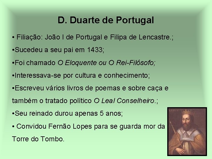 D. Duarte de Portugal • Filiação: João I de Portugal e Filipa de Lencastre.